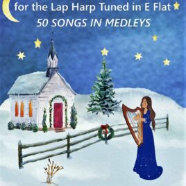 50 Songs in Medleys: EASY Christmas Carols for the Lap Harp Tuned in E Flat